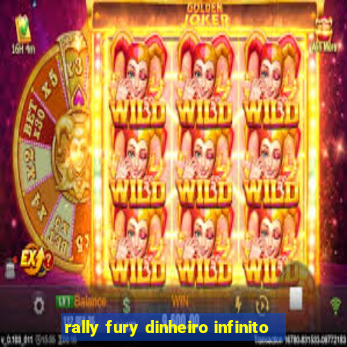 rally fury dinheiro infinito